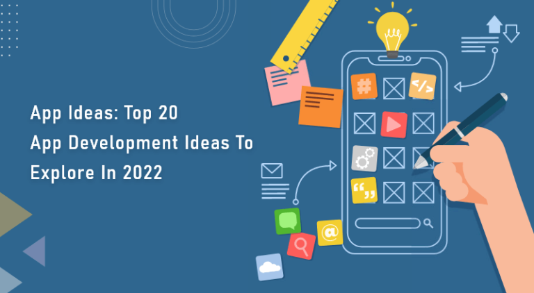 20 App Development Ideas To Explore In 2022